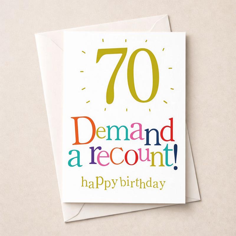 Colorful 70th birthday card with humorous message "70 - Demand a recount! Happy birthday" for fun-loving personalities. Ideal for celebrating turning 70.
