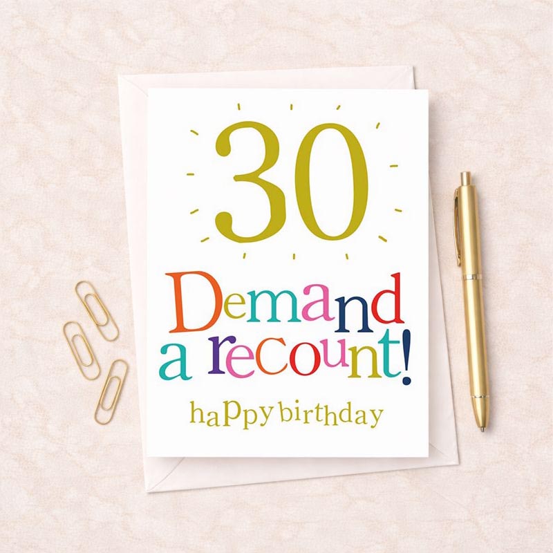 Colorful 30th birthday card with bold "Demand a recount! Happy birthday" message. Perfect for those with a sense of humor.