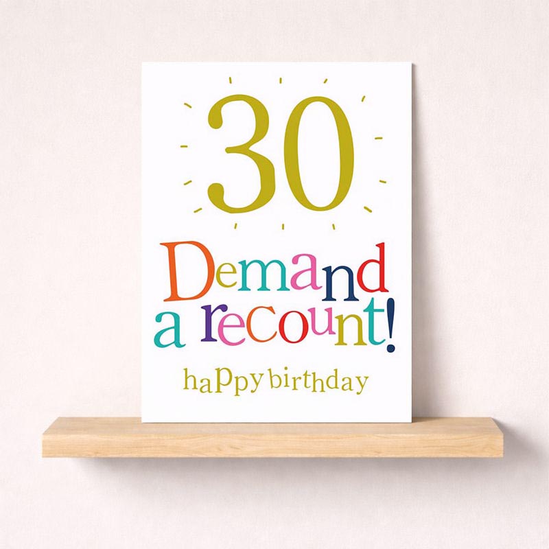 Colorful 30th birthday card with bold "Demand a recount! Happy birthday" message. Perfect for those with a sense of humor.