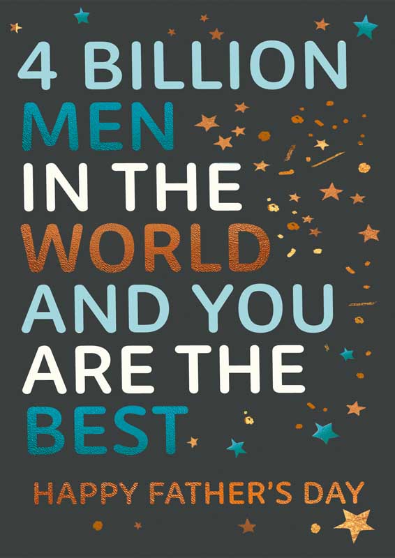 4 Billion Men In The World Colorful text on black background: "4 billion men in the world and you are the best." Star design. Perfect for Father's Day or any special occasion.