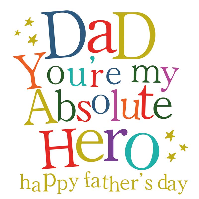 Colorful Father&#039;s Day card exclaims, &quot;Dad, you&#039;re my absolute hero!&quot; Perfect way to show appreciation and make Dad feel special.
