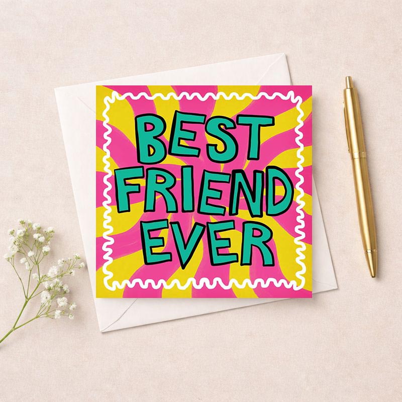 Colorful "BEST FRIEND EVER" greetings card, perfect for showing appreciation to a close friend.
