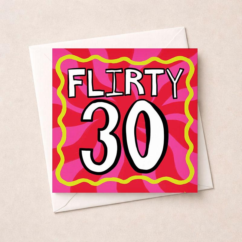 Bright and playful "FLIRTY 30" greetings card for a fun 30th birthday celebration.