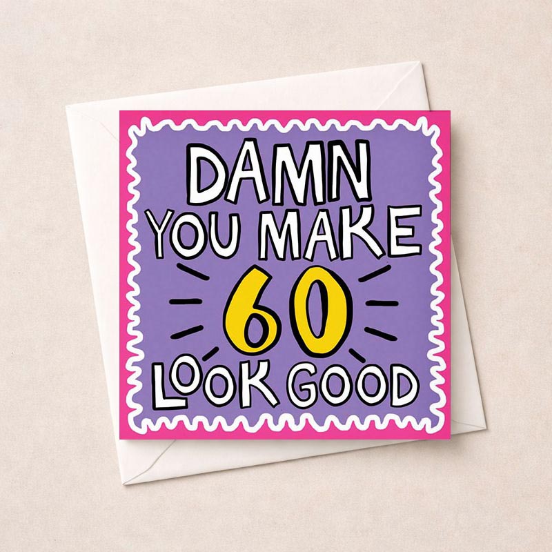 Vibrant purple and yellow greetings card with bold black and white text saying "DAMN YOU MAKE 60 LOOK GOOD" - perfect for celebrating someone's milestone age.