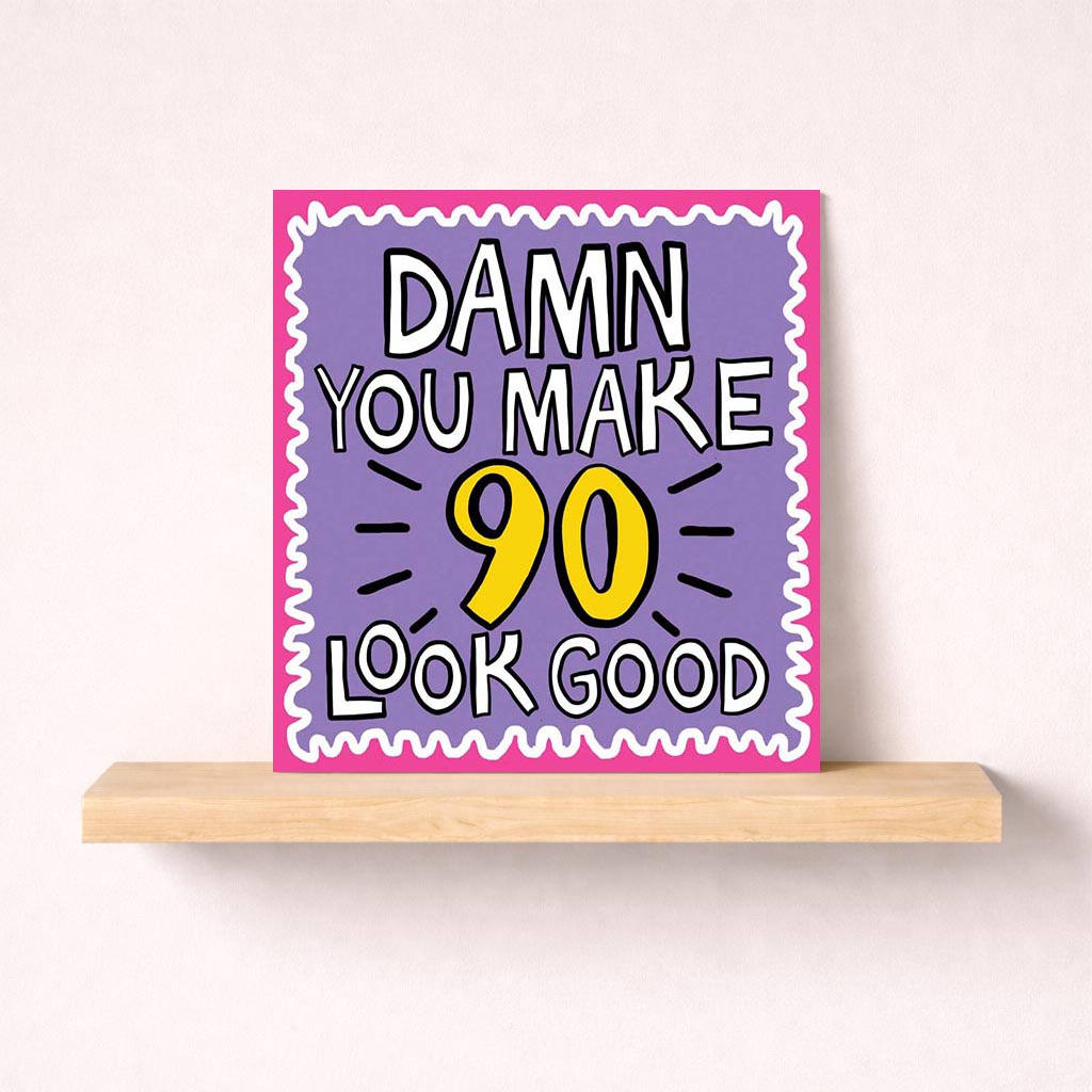 Colourful 90th birthday card with humorous message "Damn you make 90 look good". Perfect for celebrating with a touch of fun.