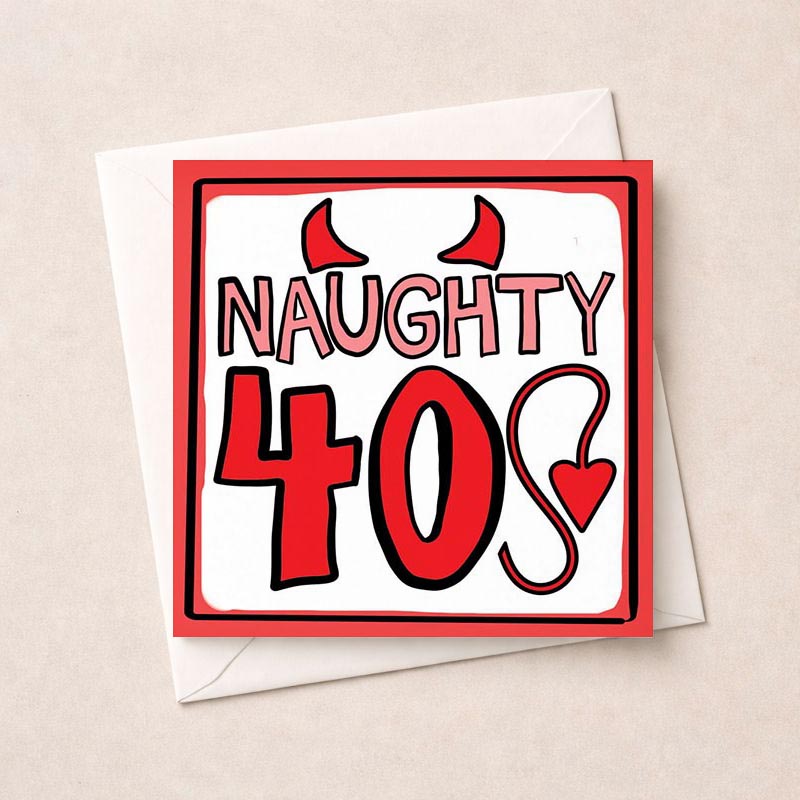 Playful "NAUGHTY 40S" greetings card with devil horns and tails in bold red lettering, perfect for a fun 40th birthday celebration.