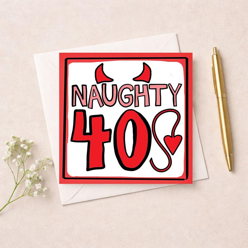 Playful "NAUGHTY 40S" greetings card with devil horns and tails in bold red lettering, perfect for a fun 40th birthday celebration.