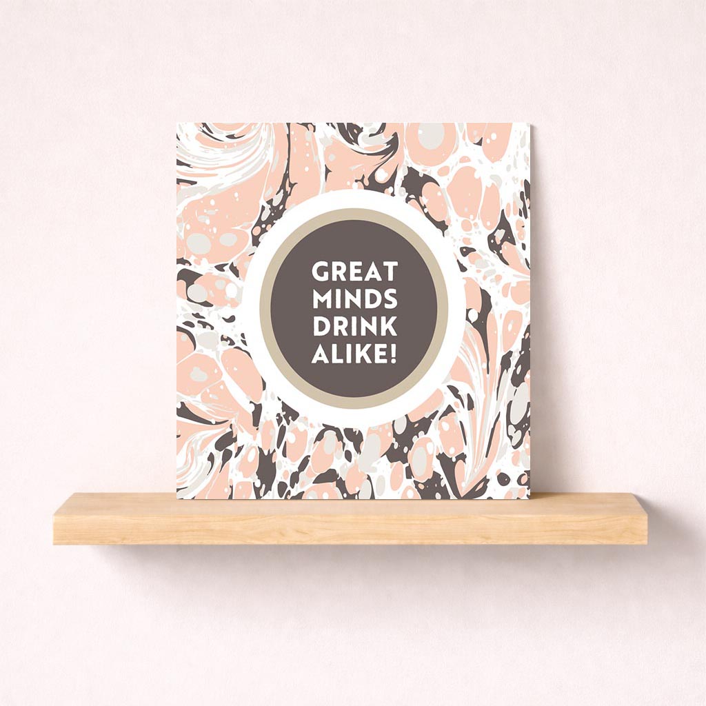 Sophisticated marble greetings card with quote "GREAT MINDS DRINK ALIKE!" Ideal for intellectual connections.