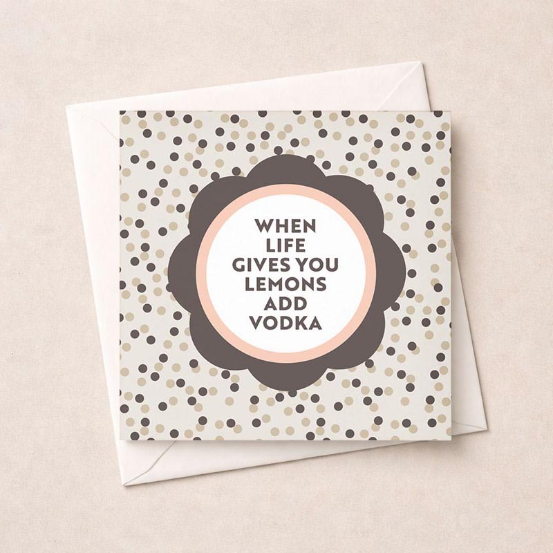Colorful greetings card with quote "WHEN LIFE GIVES YOU LEMONS ADD VODKA" on polka dot background, perfect for fun-loving friends.