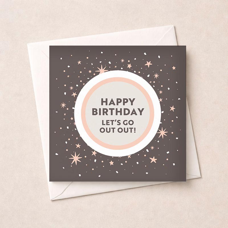 Vibrant birthday card with "HAPPY BIRTHDAY LET'S GO OUT OUT!" message, perfect for a fun-loving friend.