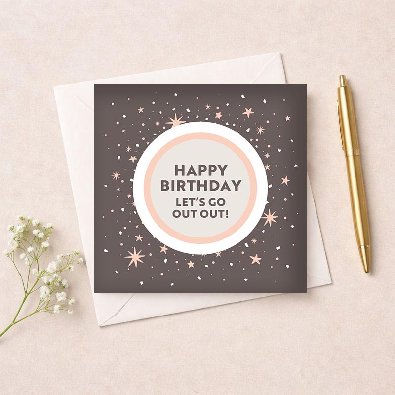 Vibrant birthday card with "HAPPY BIRTHDAY LET'S GO OUT OUT!" message, perfect for a fun-loving friend.