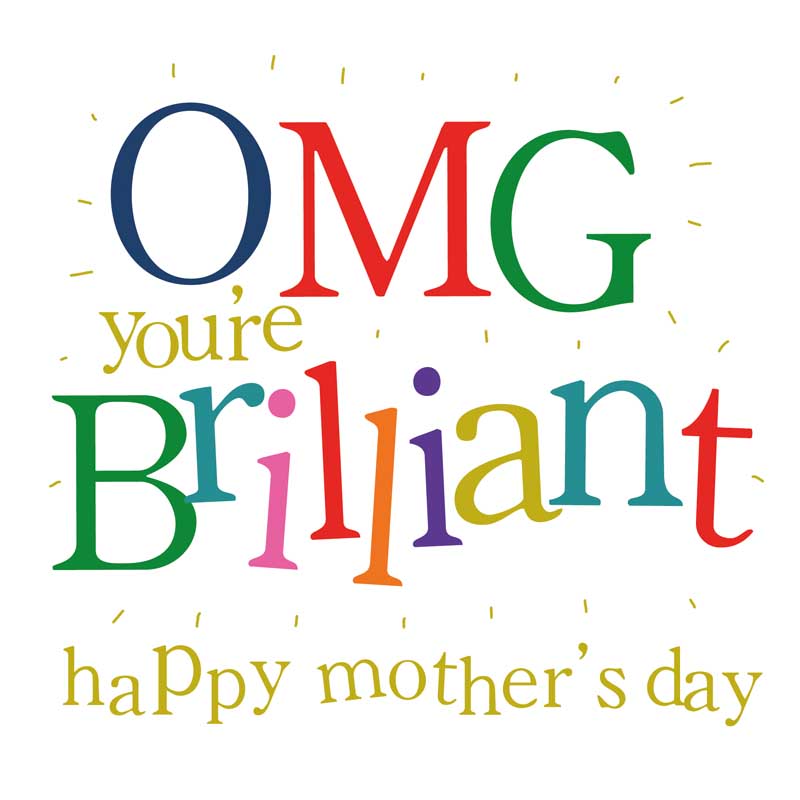 OMG You're Brilliant Colorful greetings card with "OMG you're brilliant happy mother's day" message, perfect for showing appreciation on Mother's Day.