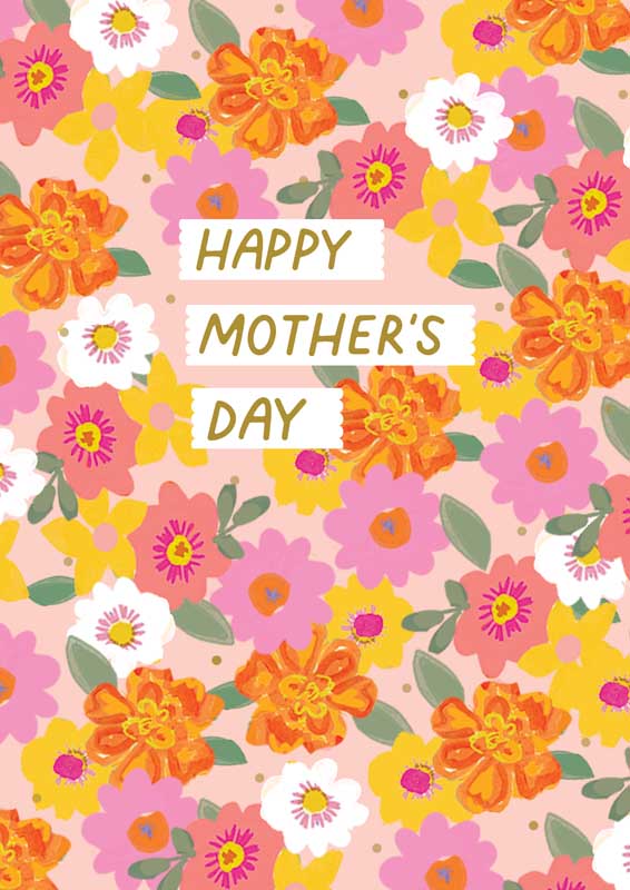 Happy Mother's Day Flowes Pink and yellow floral Mother's Day card with 'Happy Mother's Day' message. Bursting with love and tenderness.