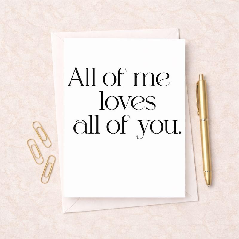 Black and white greetings card with "all of me loves all of you." Elegant design perfect for showing love and appreciation.