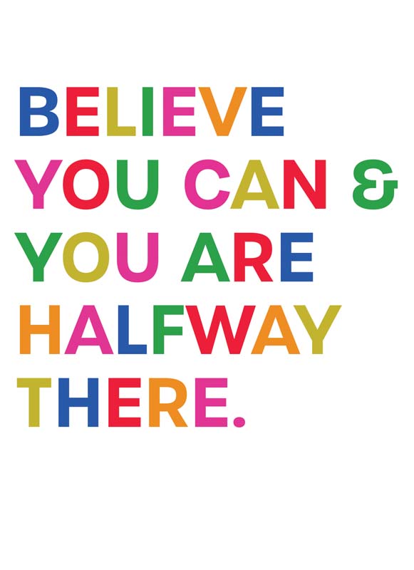 Colourful card with inspiring message: "believe you can and you are halfway there". Perfect for spreading positivity and encouragement.