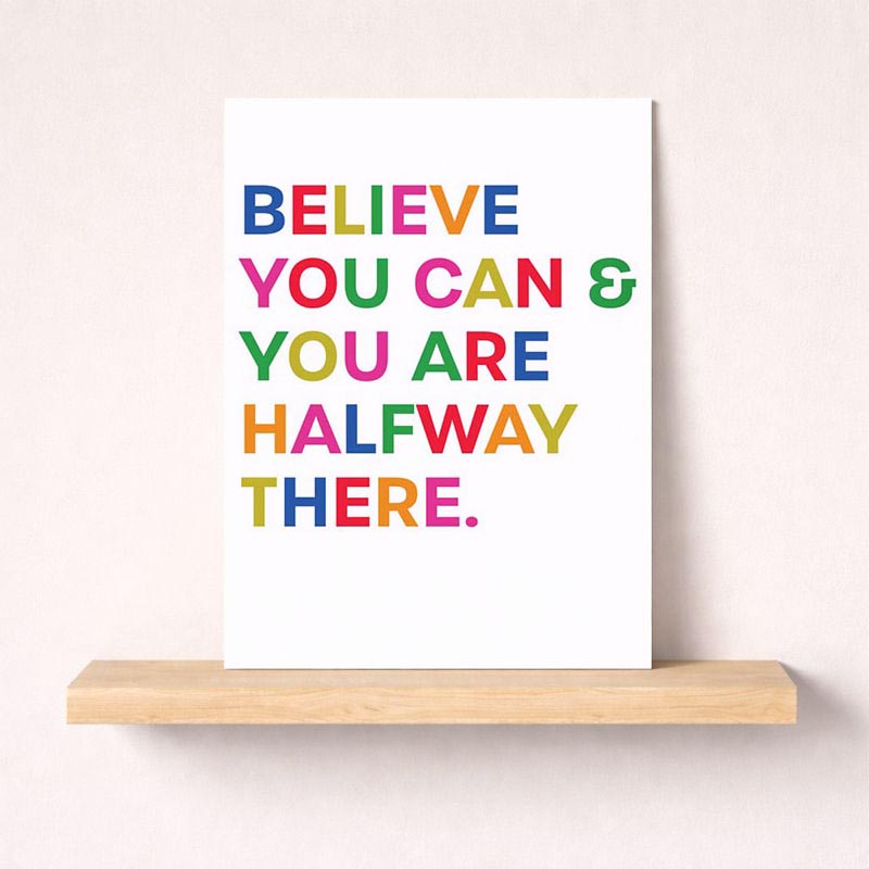 Colourful card with inspiring message: "believe you can and you are halfway there". Perfect for spreading positivity and encouragement.