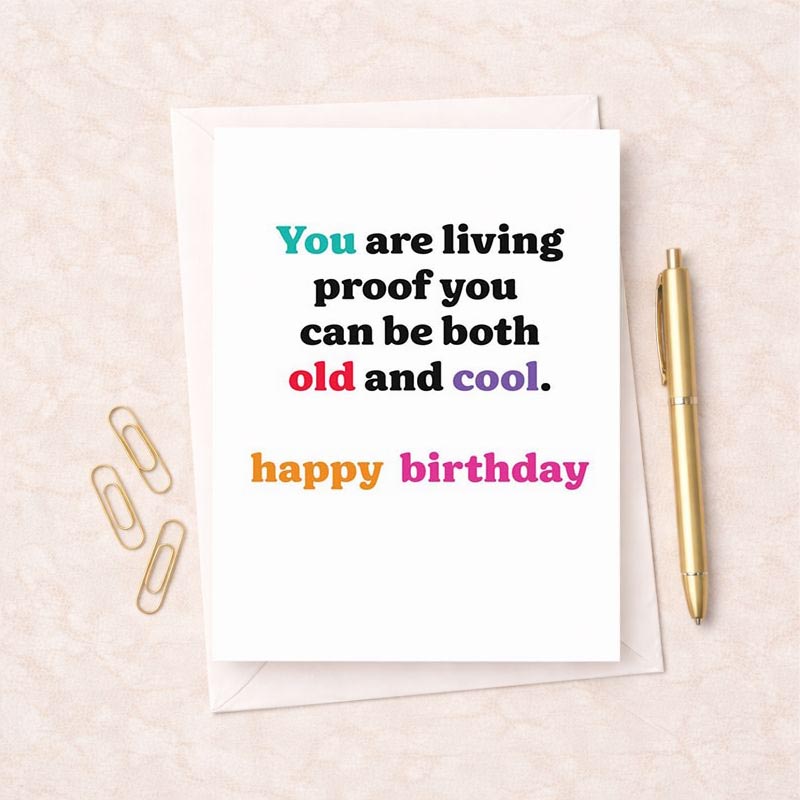 Colourful birthday card with fun quote about being old and cool. Perfect for those who appreciate humour and charm. Ideal for any age!