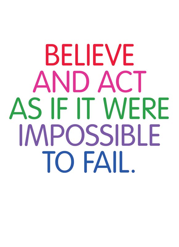 Vibrant rainbow quote card: "Believe and act as if it were impossible to fail." Perfect for spreading positivity and motivation to friends, family, or colleagues.
