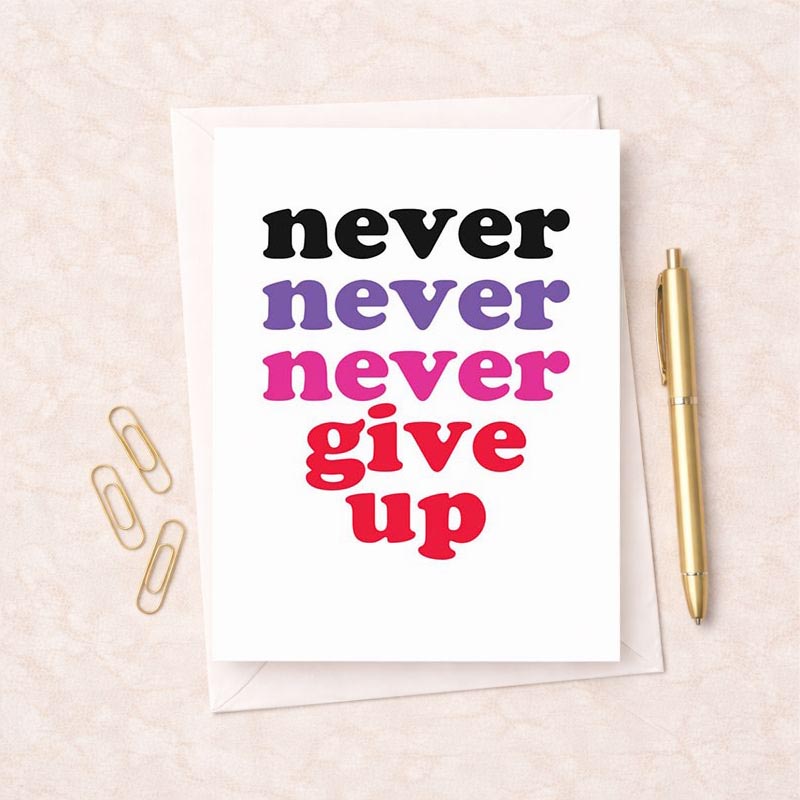 Bright, bold poster with "Never never give up" message. Ideal for motivation and encouragement greetings.