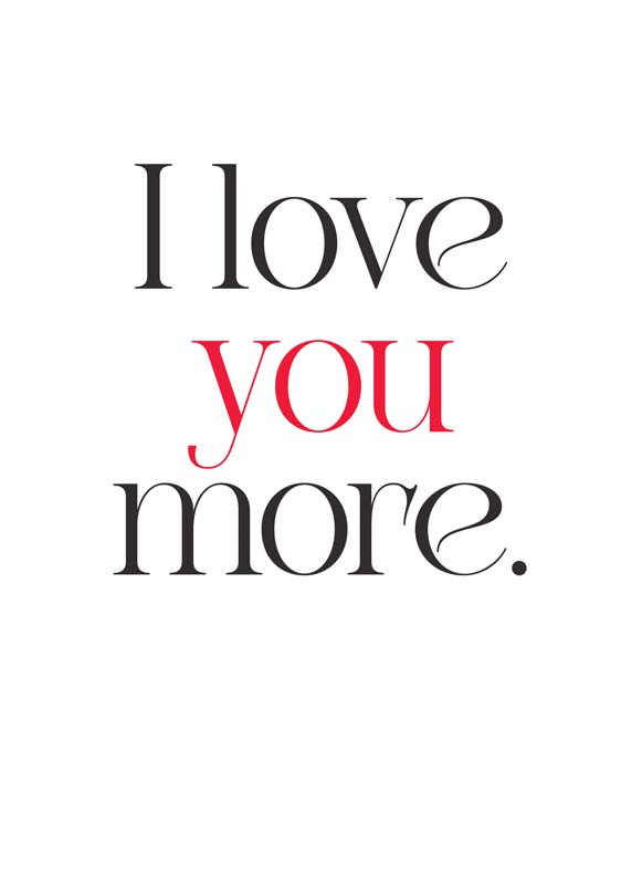 Modern black and white card with "I love you more" in bold red and black. Ideal for expressing love to someone special.