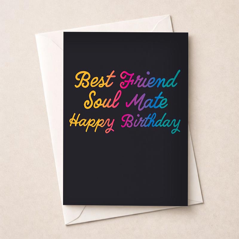 Colourful "best friend, soul mate, happy birthday" greetings card on sleek black background, perfect for showing appreciation to a special someone.
