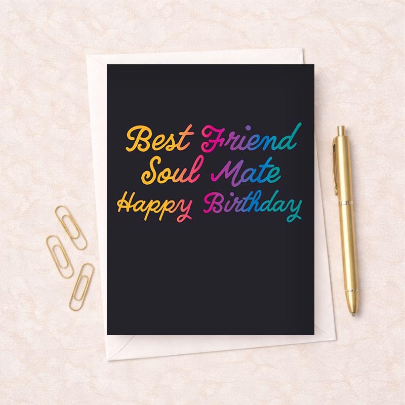 Colourful "best friend, soul mate, happy birthday" greetings card on sleek black background, perfect for showing appreciation to a special someone.