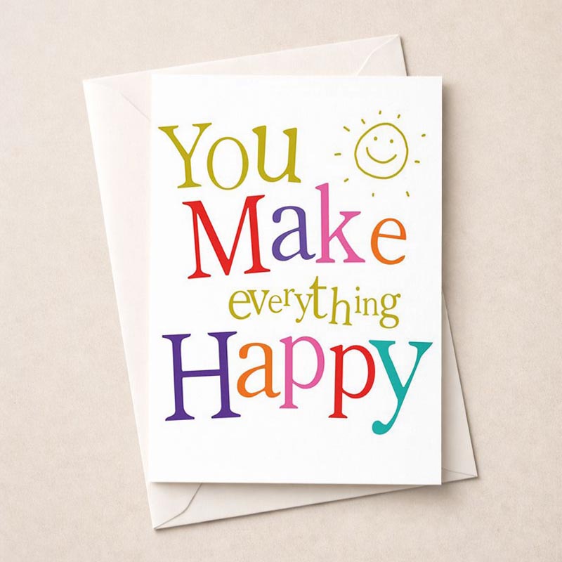 Cheerful greetings card with "You make everything happy" message, smiley face, and vibrant colours. Perfect for spreading positivity and love.