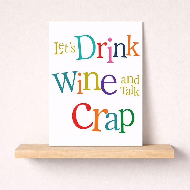 Colorful greetings card with playful typography saying "let's drink wine and talk crap," perfect for wine-loving friends.