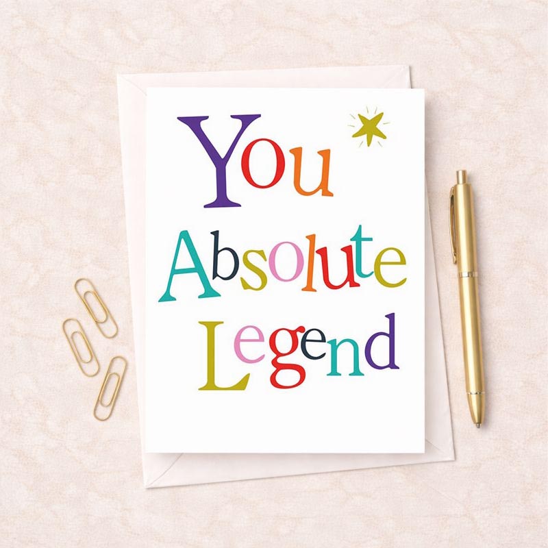 A vibrant greetings card saying "you absolute legend" in rainbow colours. Perfect for showing admiration and support. Brighten someone's day!