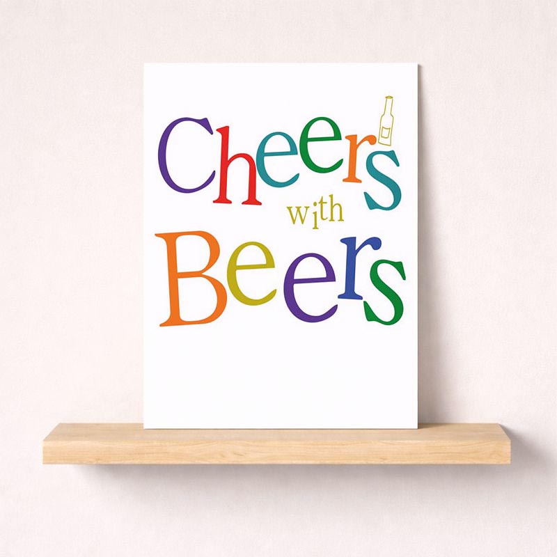 Colourful card with "Cheers with Beers" in bold, playful style. Perfect for celebrating with friends over cold beers.