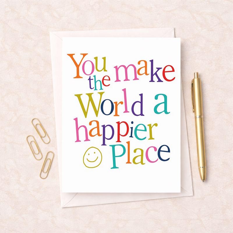Cheerful greetings card with quote "you make the world a happier place", colourful typography, and smiley face design. Spread positivity and love!
