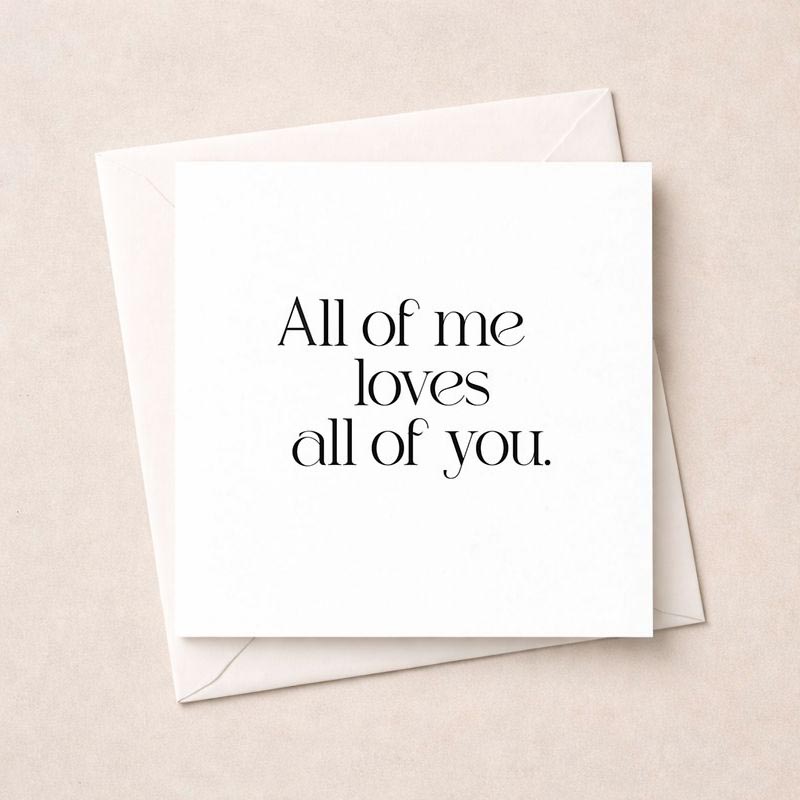 Heartfelt black and white card with "All of me loves all of you" - perfect for showing love and appreciation to a special person.