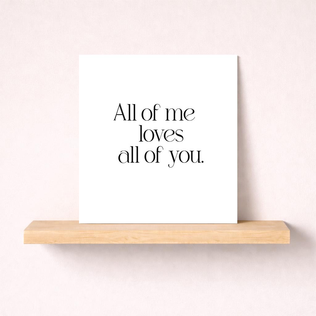 Heartfelt black and white card with "All of me loves all of you" - perfect for showing love and appreciation to a special person.
