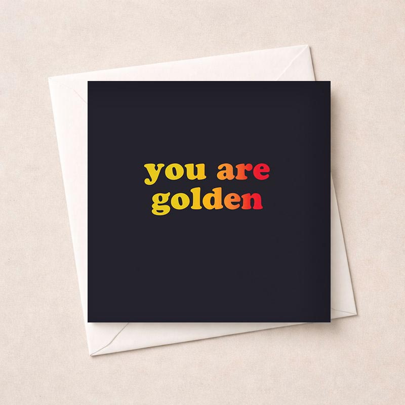 Vibrant "you are golden" card on black background. Perfect for showing appreciation or support.