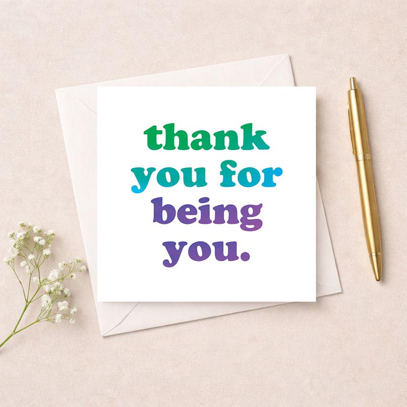 Colorful greetings card with text "thank you for being you" to convey appreciation and love to a special person.
