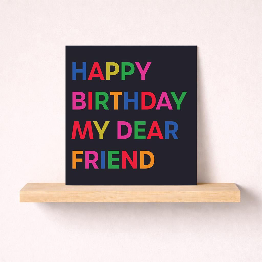 Colorful birthday card with "HAPPY BIRTHDAY MY DEAR FRIEND" text, perfect for celebrating a special friend.