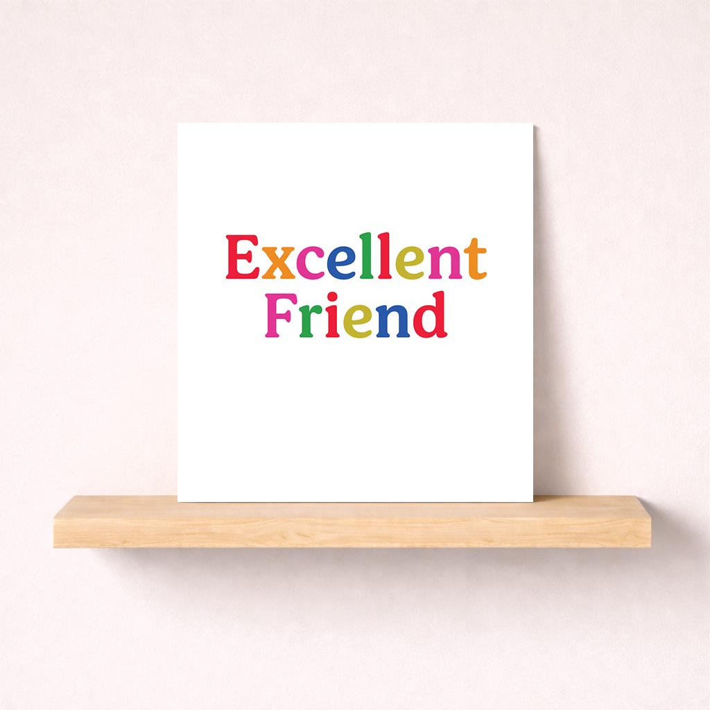 Bright and colorful card with text "Excellent Friend" - perfect for celebrating a special friendship and showing appreciation.
