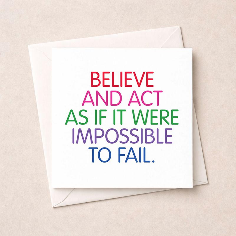 Colorful greetings card with quote: "BELIEVE AND ACT AS IF IT WERE IMPOSSIBLE TO FAIL." Perfect for inspiring confidence and determination.