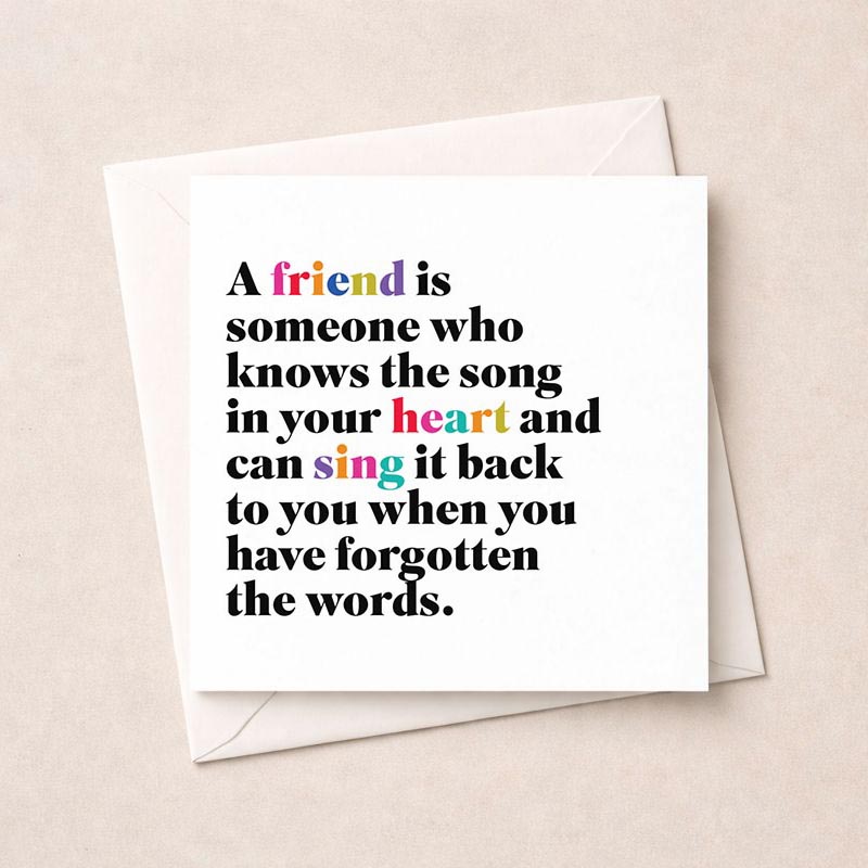 Heartwarming greetings card with quote: "A friend knows the song in your heart and sings it back to you." Ideal for showing appreciation to a special friend.