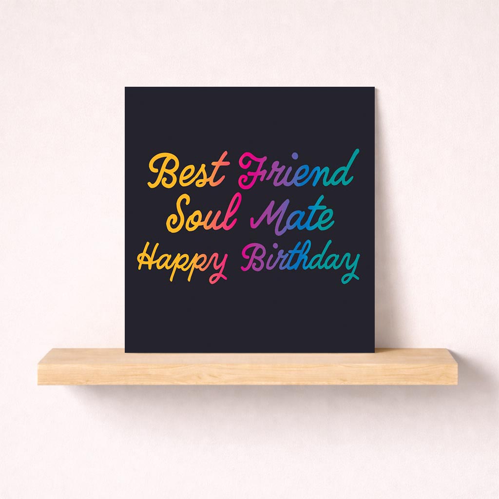 Colorful "Best Friend Soul Mate Happy Birthday" greetings card on black background. Ideal for celebrating a special bond.