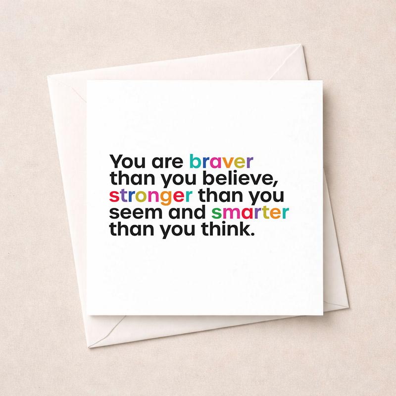 Colorful greetings card with quote "You are braver, stronger, smarter." Perfect for uplifting and motivating loved ones.