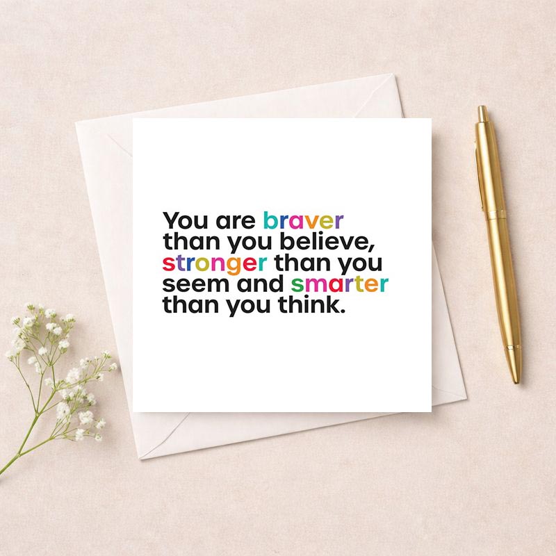 Colorful greetings card with quote "You are braver, stronger, smarter." Perfect for uplifting and motivating loved ones.