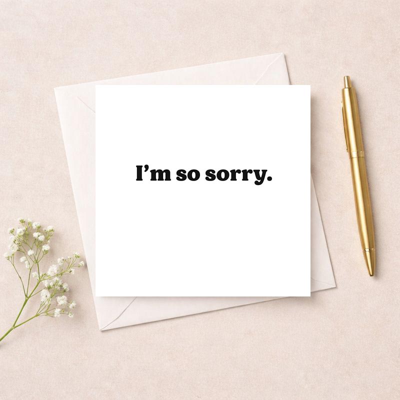 Simple, elegant "I'm so sorry" greetings card in black and white. Perfect for heartfelt apologies.
