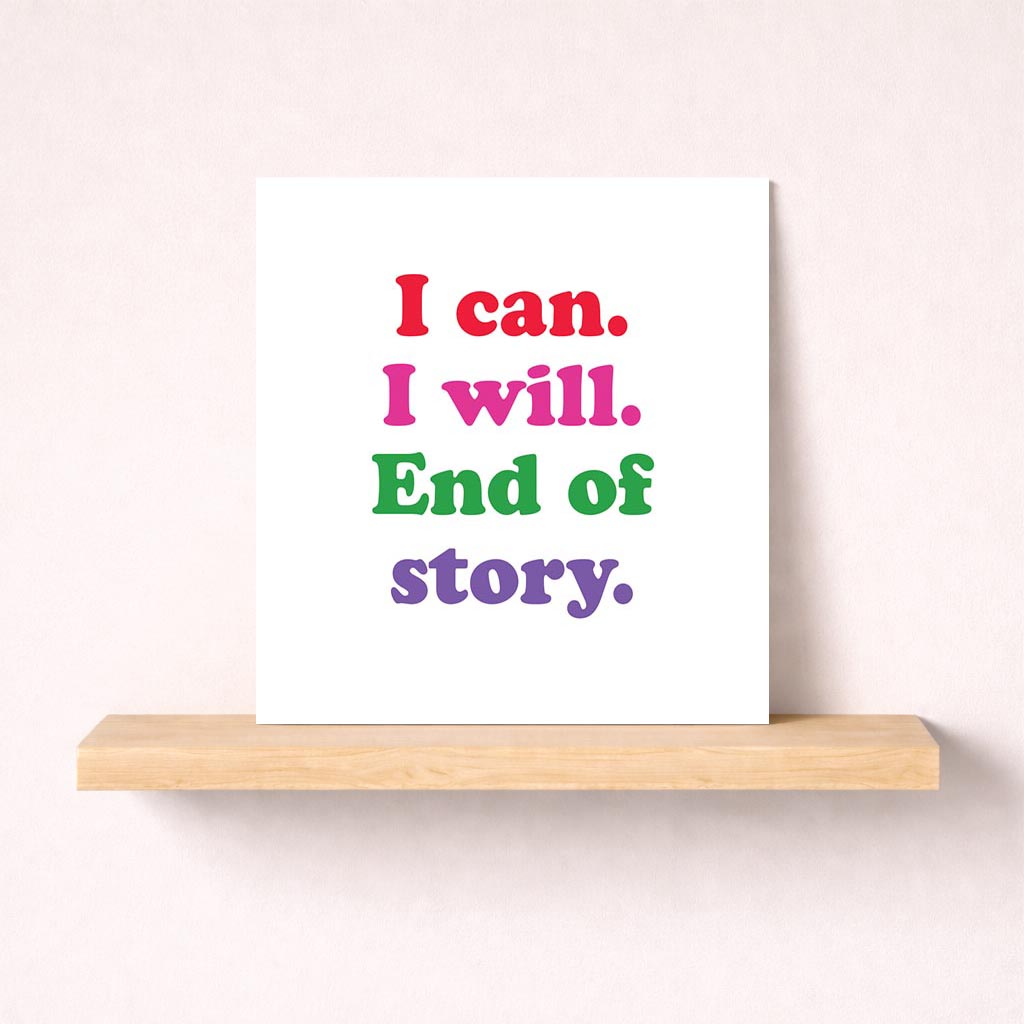 Colorful greetings card with quote "I can. I will. End of story." Perfect for boosting confidence and motivation.