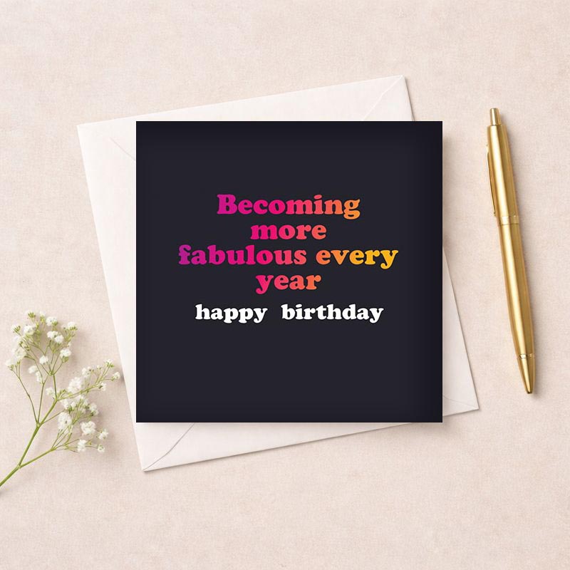 Colorful birthday card with cake and candles, text reads "Becoming more fabulous every year happy birthday" - perfect for spreading joy and love.