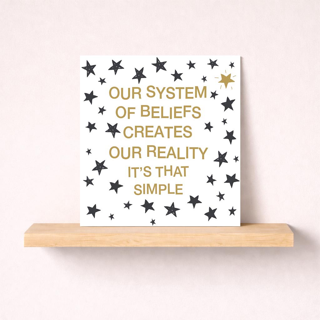 Charming greetings card with bold text on starry background. Quote: "our system of beliefs creates our reality, it's that simple." Spread warmth and encouragement. Ideal for friends, family, or colleagues. Perfect for birthdays, thank yous, or just because. Add a touch of gold to someone's day.