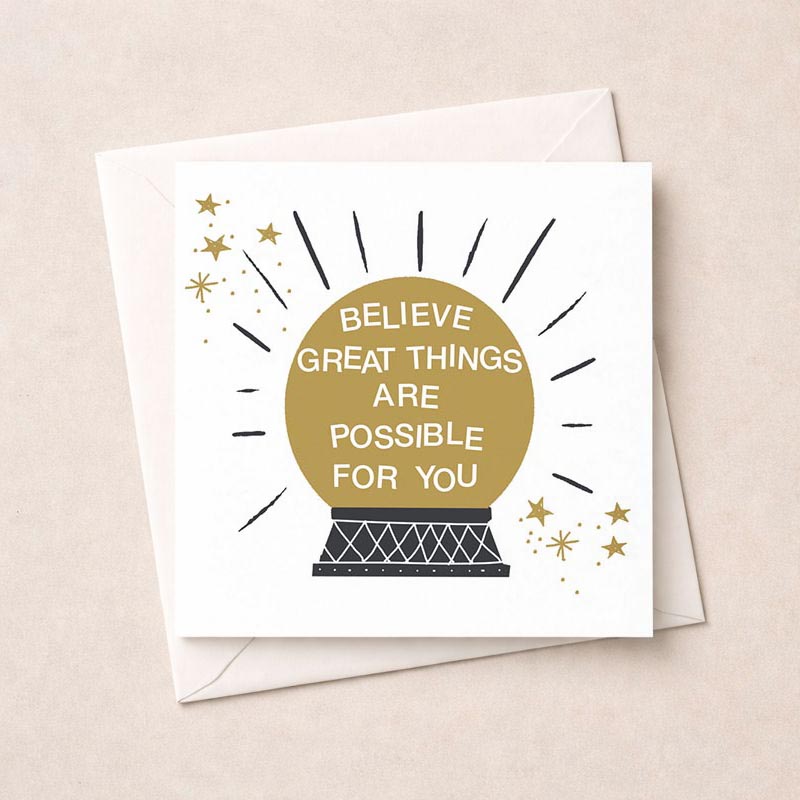 Snow globe greetings card with gold globe, stars, and quote "Be the great things are possible for you." Encouraging and uplifting for any age.
