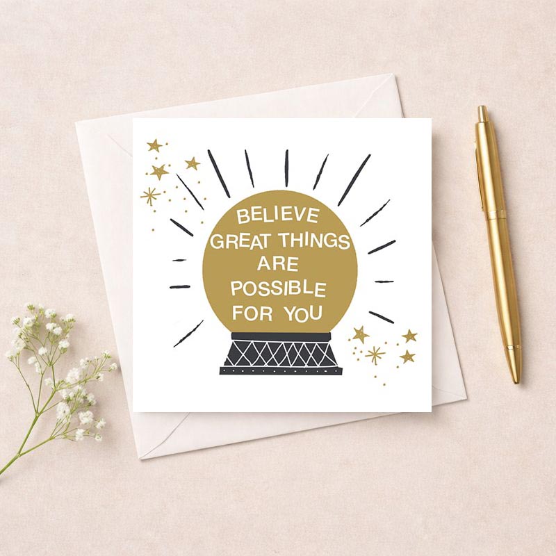 Snow globe greetings card with gold globe, stars, and quote "Be the great things are possible for you." Encouraging and uplifting for any age.