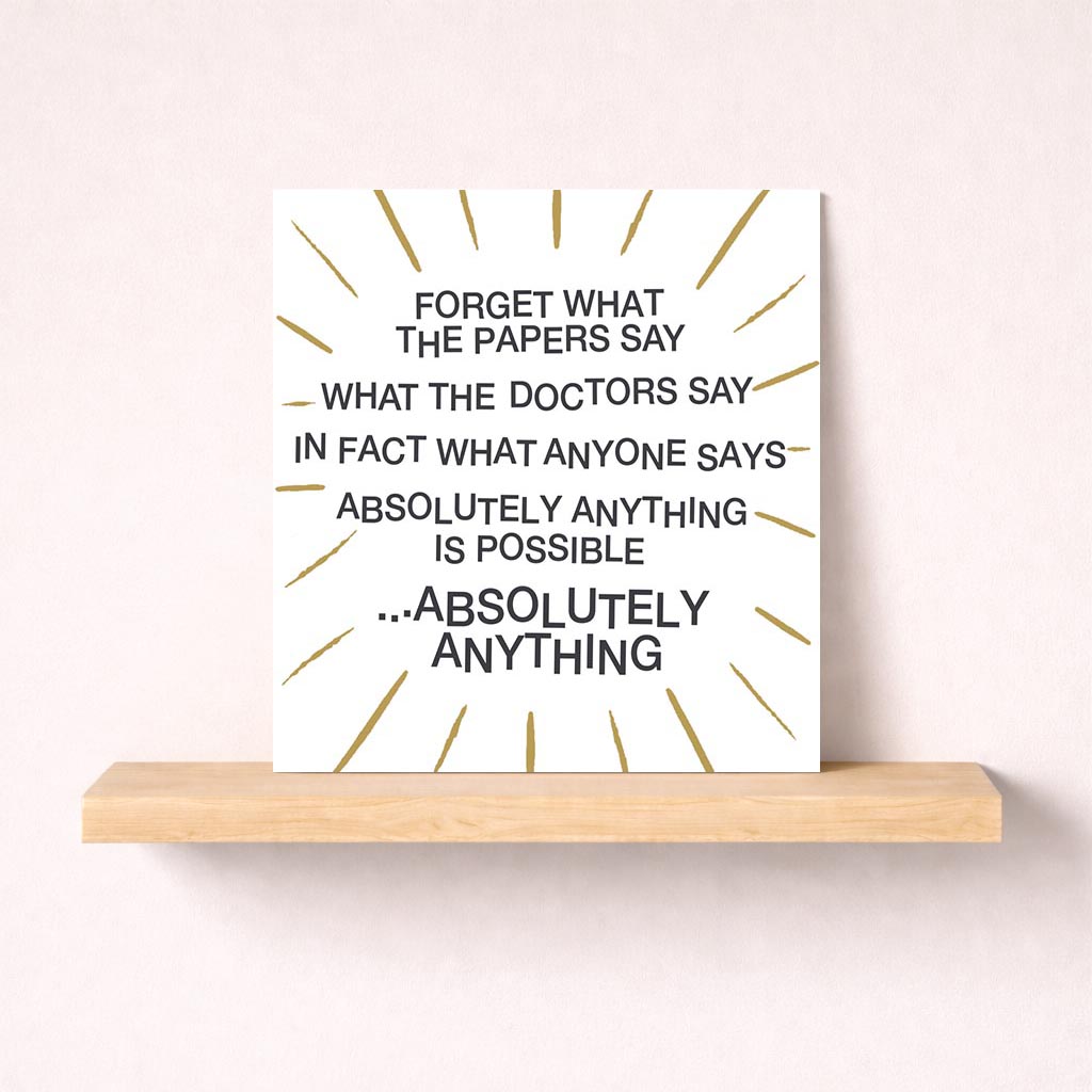 Empowering greetings card with quote "Forget what anyone says. Absolutely anything." Perfect for individualists.