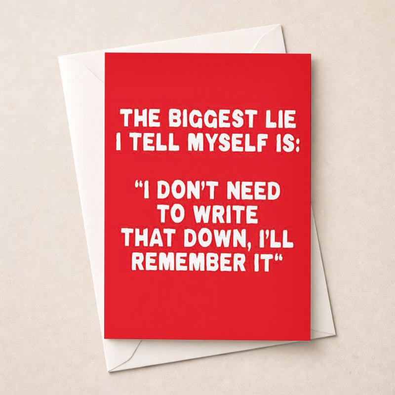 Red poster with quote: "THE BIGGEST LIE I TELL MYSELF IS: 'I DON'T NEED TO WRITE THAT DOWN, I'LL REMEMBER IT'" Perfect for staying organized and focused.